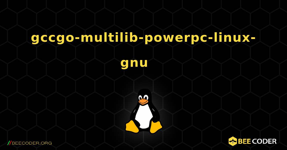 gccgo-multilib-powerpc-linux-gnu 를 설치하는 방법. Linux