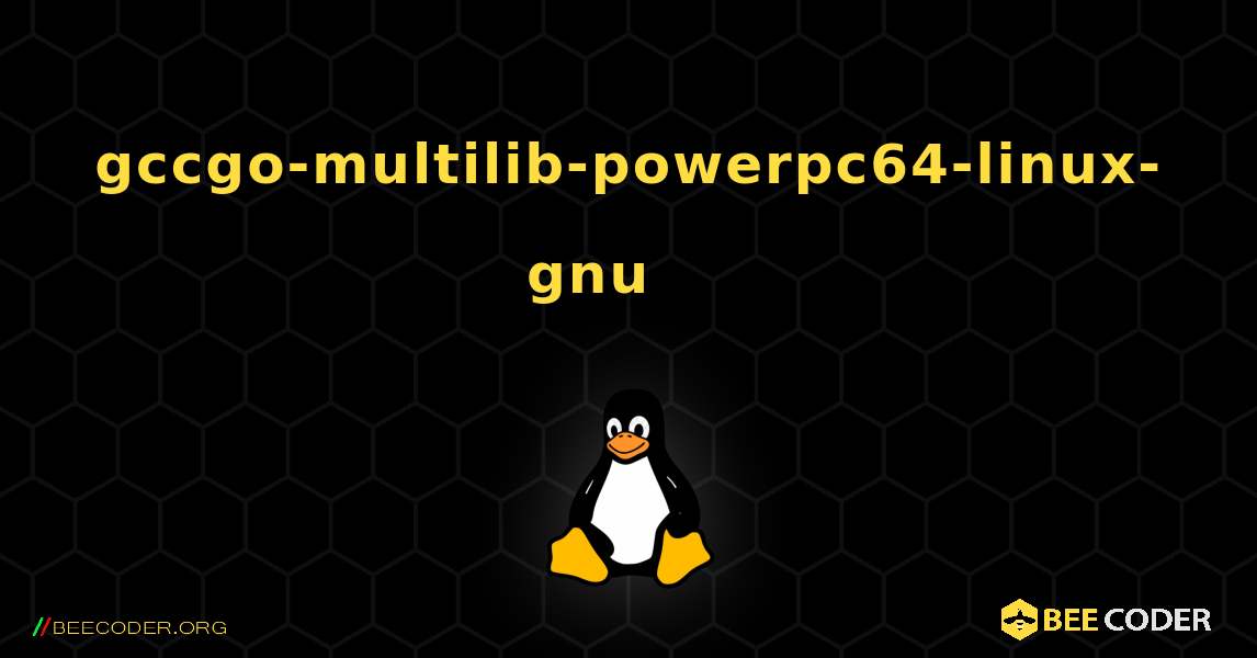 gccgo-multilib-powerpc64-linux-gnu 를 설치하는 방법. Linux