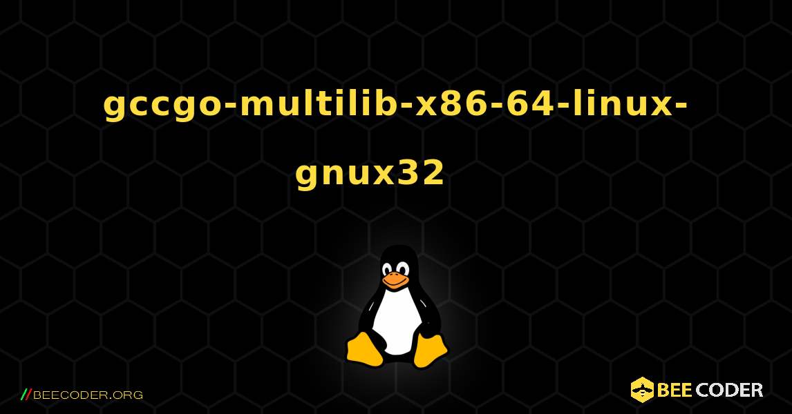 gccgo-multilib-x86-64-linux-gnux32 를 설치하는 방법. Linux