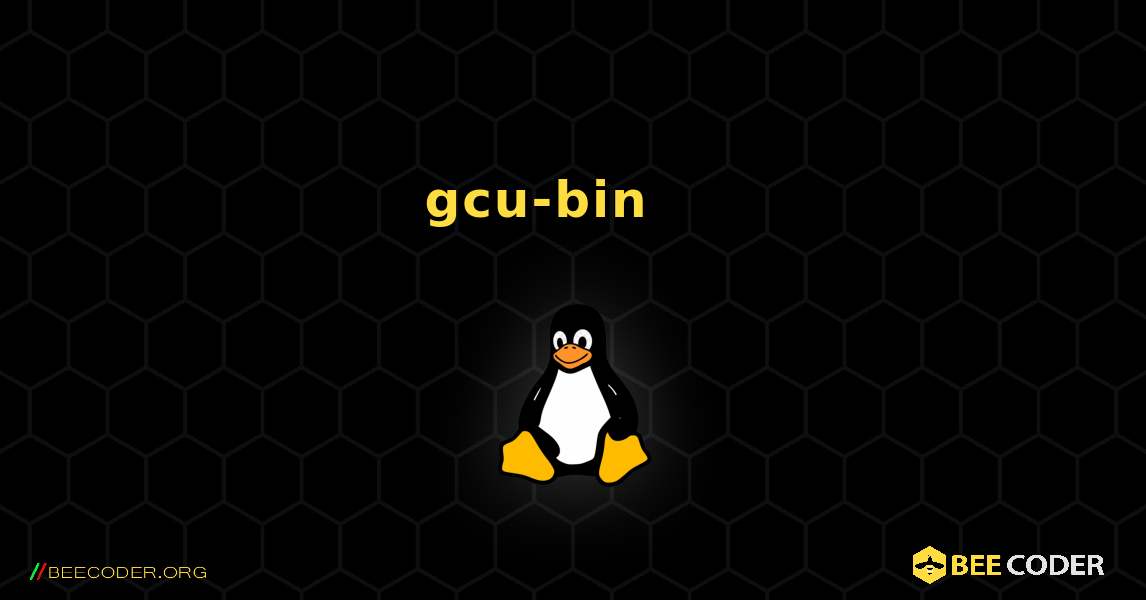 gcu-bin 를 설치하는 방법. Linux