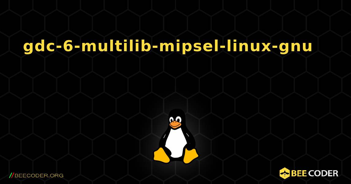 gdc-6-multilib-mipsel-linux-gnu 를 설치하는 방법. Linux