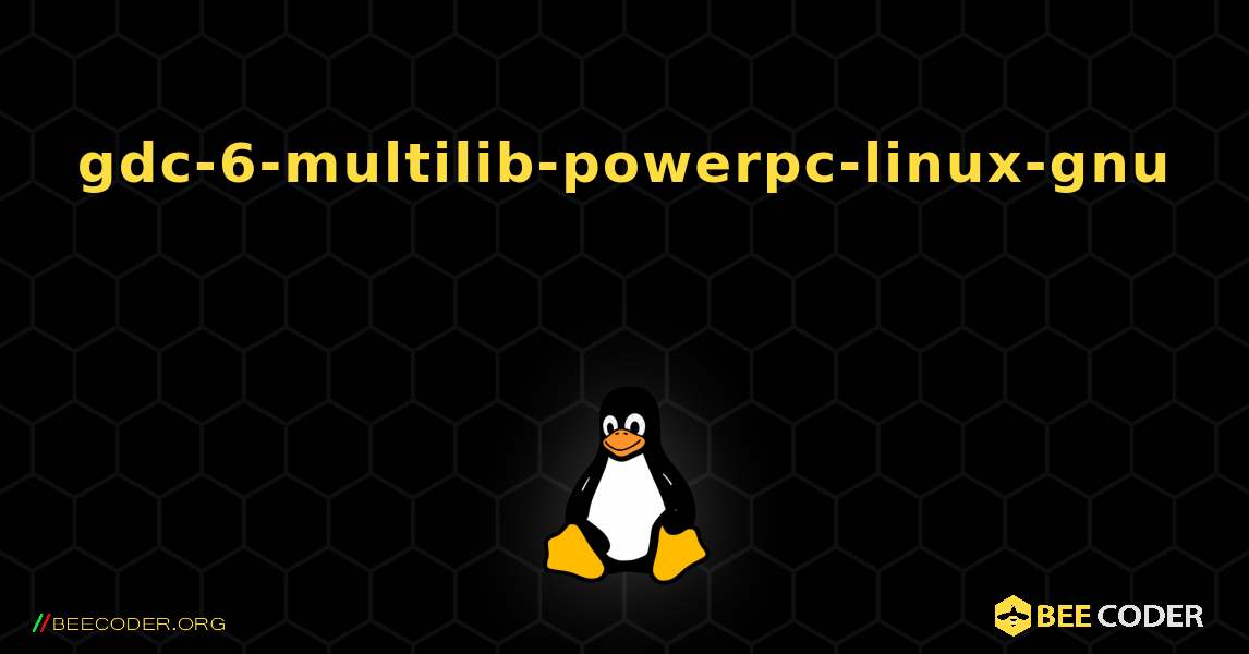 gdc-6-multilib-powerpc-linux-gnu 를 설치하는 방법. Linux