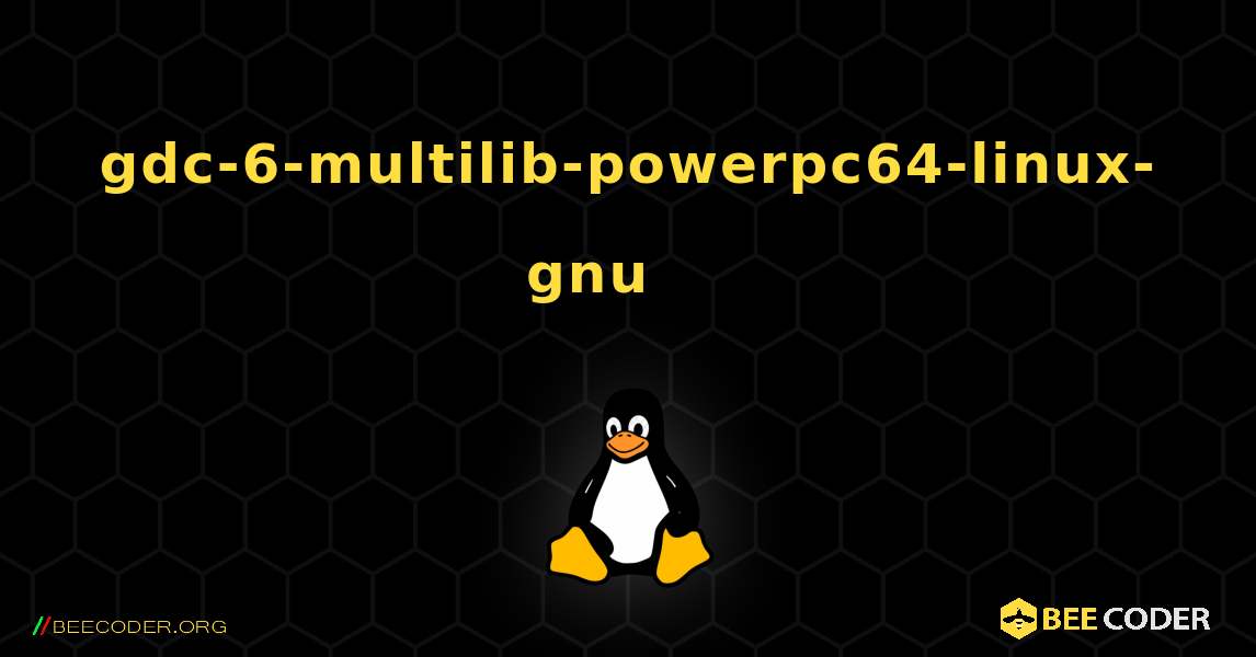 gdc-6-multilib-powerpc64-linux-gnu 를 설치하는 방법. Linux