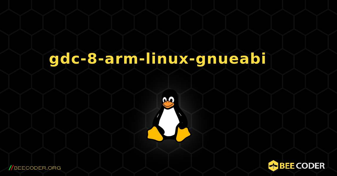 gdc-8-arm-linux-gnueabi 를 설치하는 방법. Linux