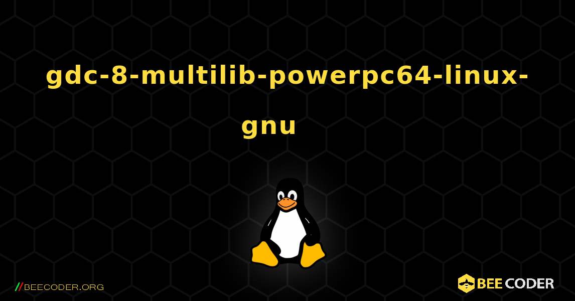 gdc-8-multilib-powerpc64-linux-gnu 를 설치하는 방법. Linux