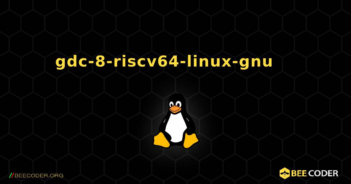 gdc-8-riscv64-linux-gnu 를 설치하는 방법. Linux