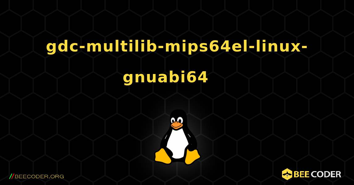 gdc-multilib-mips64el-linux-gnuabi64 를 설치하는 방법. Linux