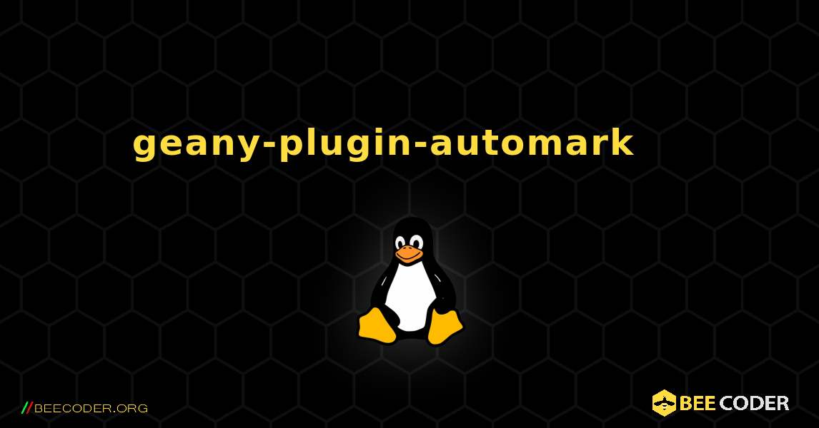 geany-plugin-automark 를 설치하는 방법. Linux
