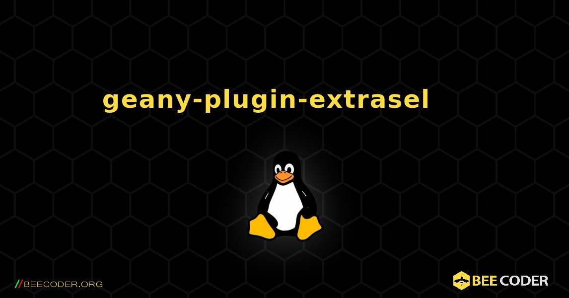 geany-plugin-extrasel 를 설치하는 방법. Linux