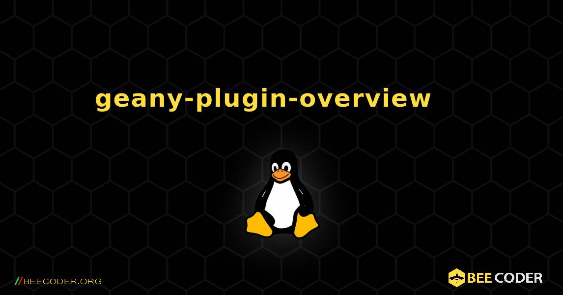 geany-plugin-overview 를 설치하는 방법. Linux