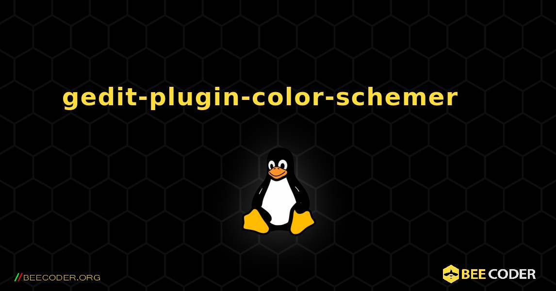 gedit-plugin-color-schemer 를 설치하는 방법. Linux