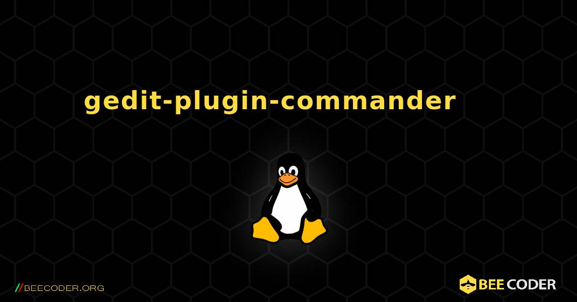 gedit-plugin-commander 를 설치하는 방법. Linux