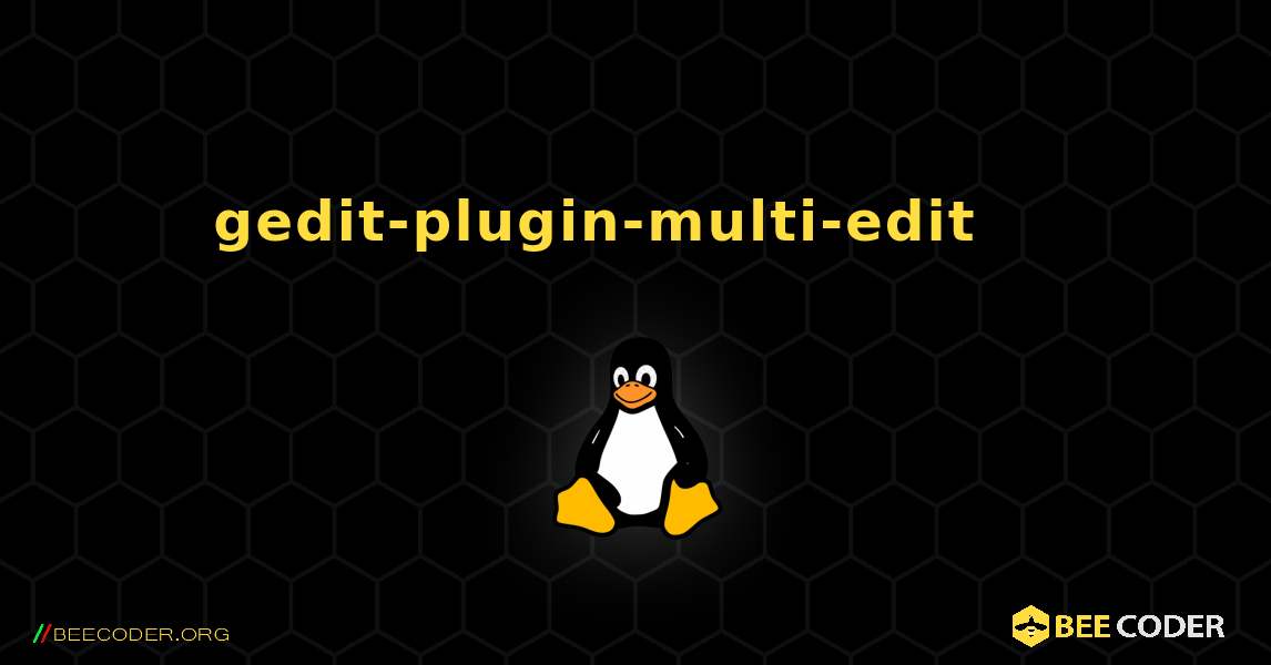 gedit-plugin-multi-edit 를 설치하는 방법. Linux