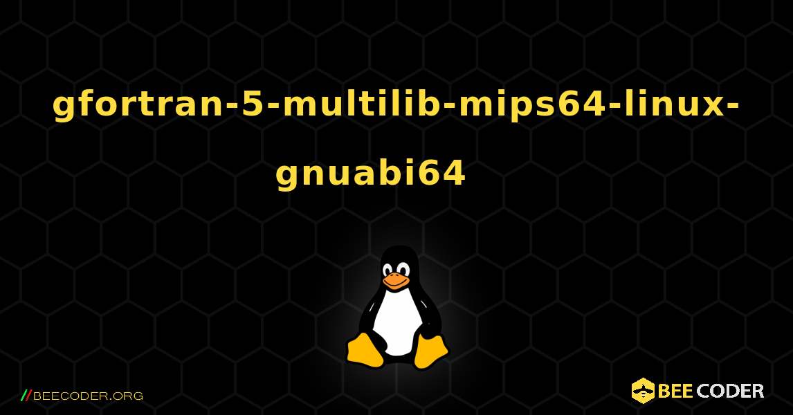 gfortran-5-multilib-mips64-linux-gnuabi64 를 설치하는 방법. Linux