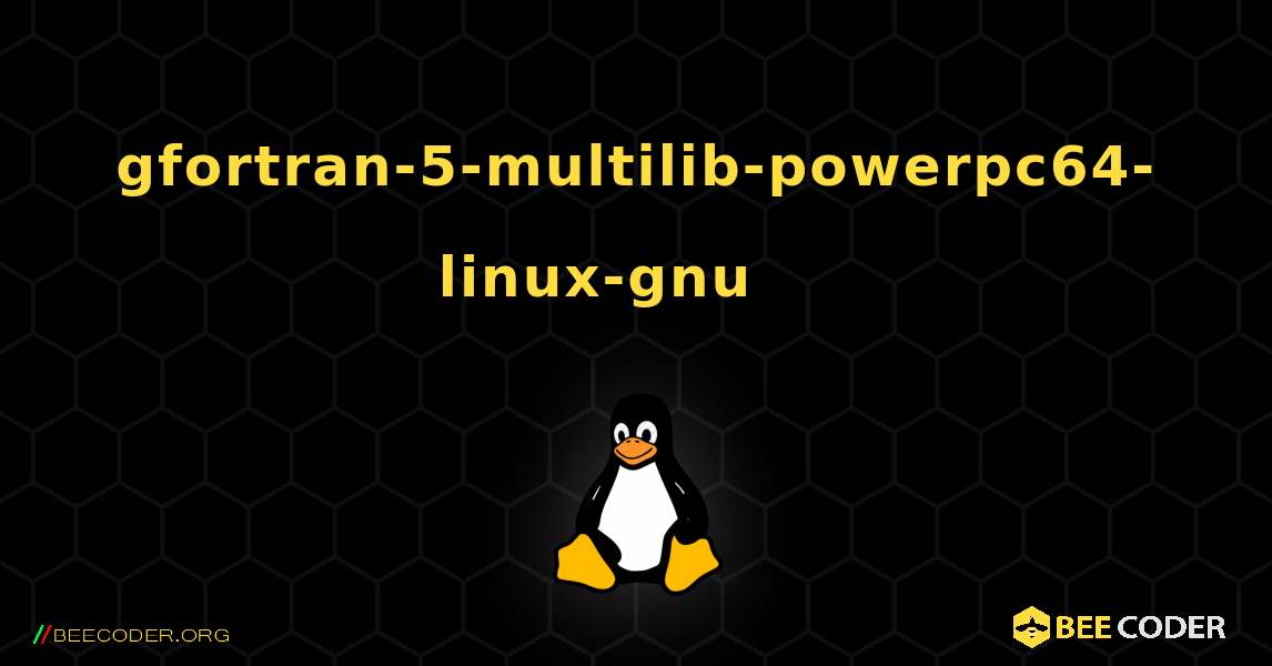 gfortran-5-multilib-powerpc64-linux-gnu 를 설치하는 방법. Linux