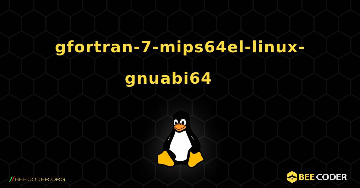gfortran-7-mips64el-linux-gnuabi64 를 설치하는 방법. Linux