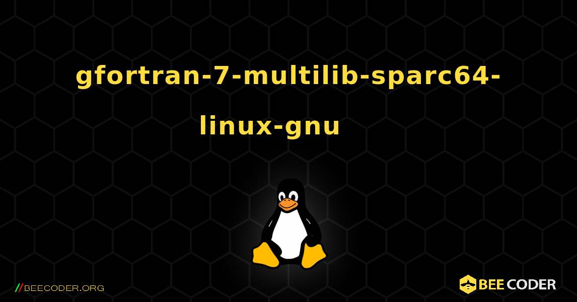 gfortran-7-multilib-sparc64-linux-gnu 를 설치하는 방법. Linux
