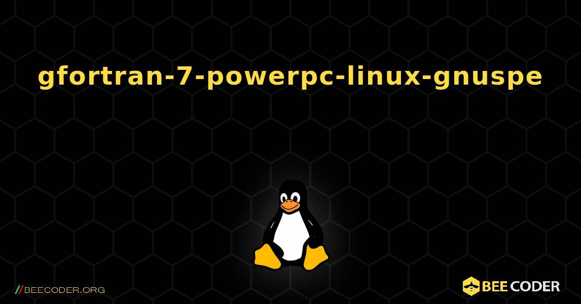 gfortran-7-powerpc-linux-gnuspe 를 설치하는 방법. Linux