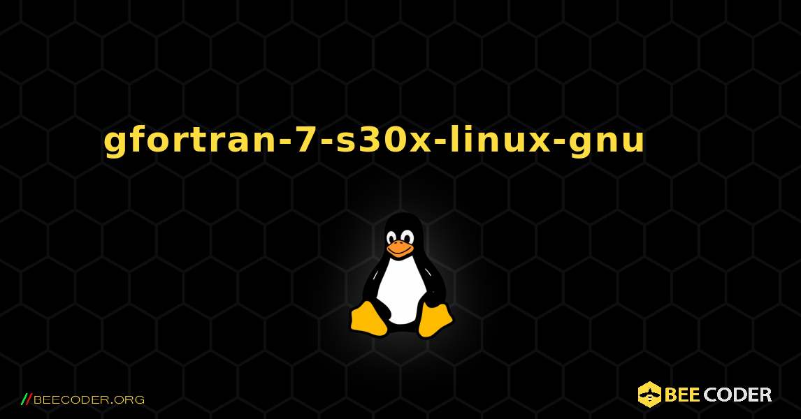 gfortran-7-s30x-linux-gnu 를 설치하는 방법. Linux