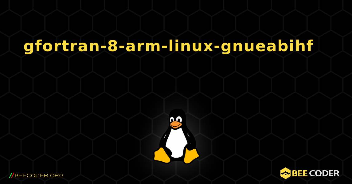 gfortran-8-arm-linux-gnueabihf 를 설치하는 방법. Linux