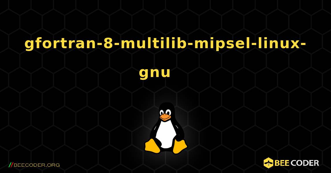 gfortran-8-multilib-mipsel-linux-gnu 를 설치하는 방법. Linux