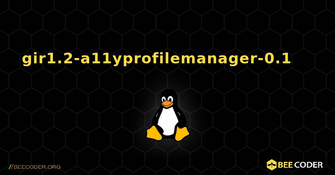 gir1.2-a11yprofilemanager-0.1 를 설치하는 방법. Linux
