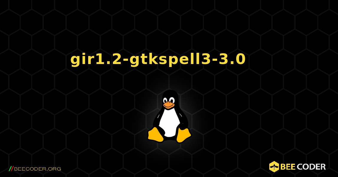 gir1.2-gtkspell3-3.0 를 설치하는 방법. Linux