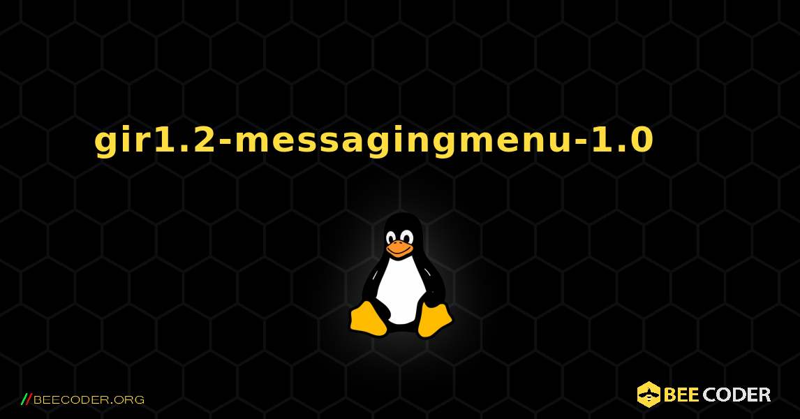 gir1.2-messagingmenu-1.0 를 설치하는 방법. Linux