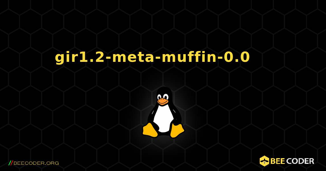 gir1.2-meta-muffin-0.0 를 설치하는 방법. Linux