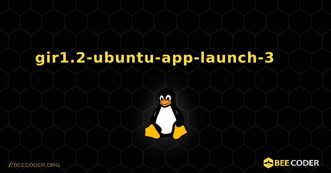 gir1.2-ubuntu-app-launch-3 를 설치하는 방법. Linux