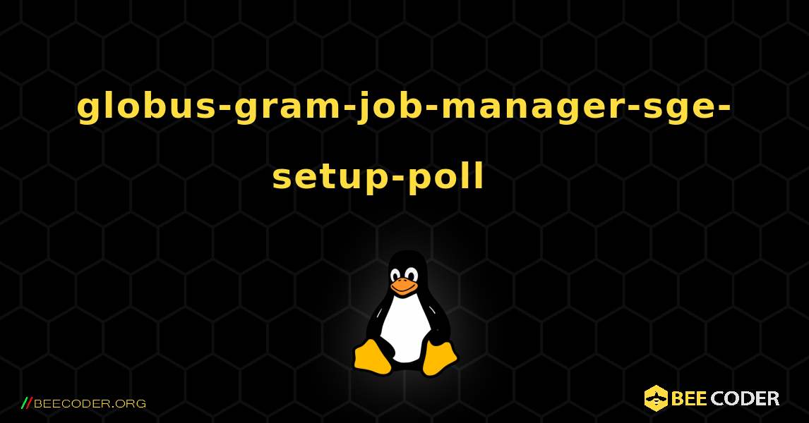 globus-gram-job-manager-sge-setup-poll 를 설치하는 방법. Linux