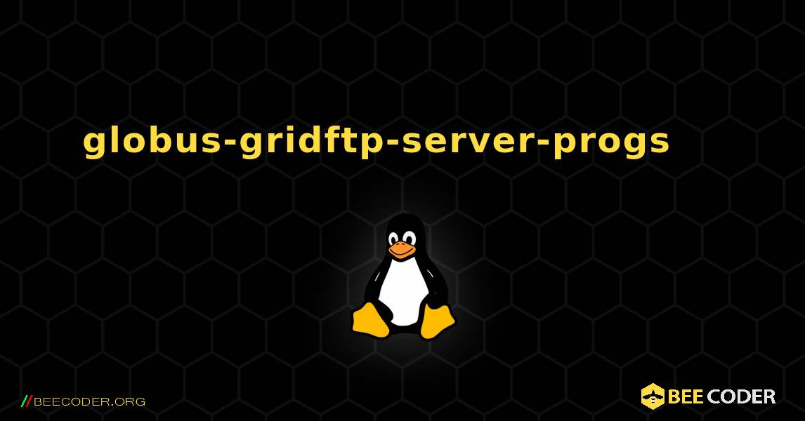 globus-gridftp-server-progs 를 설치하는 방법. Linux