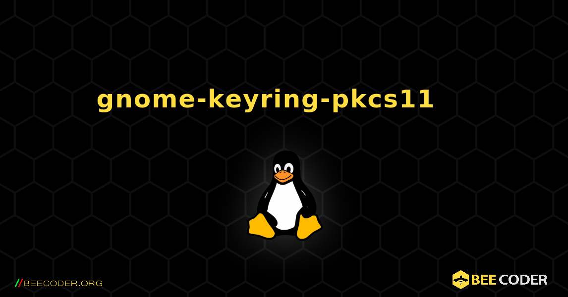 gnome-keyring-pkcs11 를 설치하는 방법. Linux