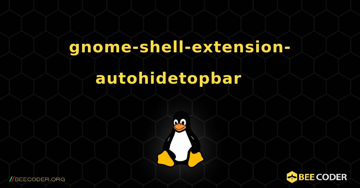 gnome-shell-extension-autohidetopbar 를 설치하는 방법. Linux