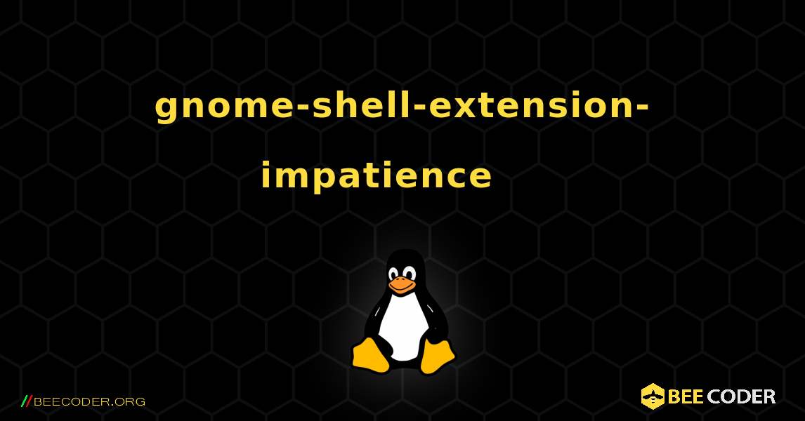 gnome-shell-extension-impatience 를 설치하는 방법. Linux