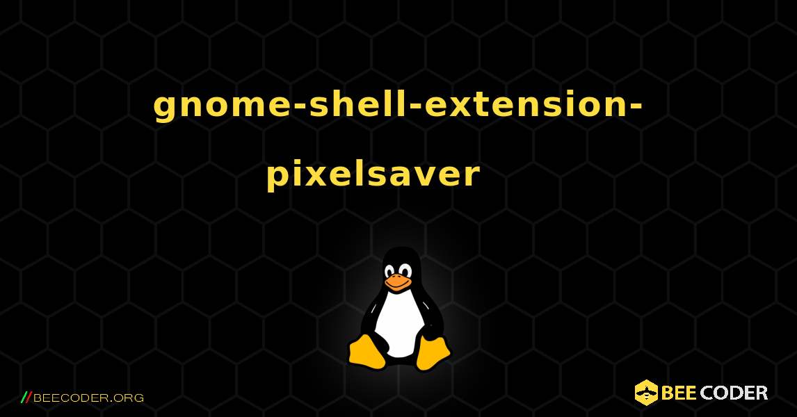 gnome-shell-extension-pixelsaver 를 설치하는 방법. Linux