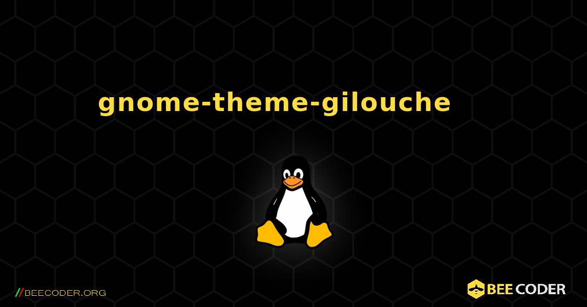 gnome-theme-gilouche 를 설치하는 방법. Linux