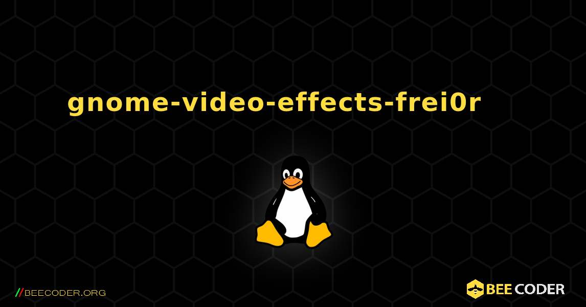 gnome-video-effects-frei0r 를 설치하는 방법. Linux