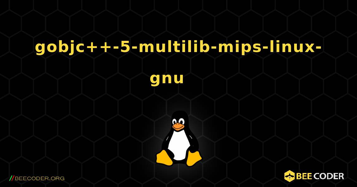 gobjc++-5-multilib-mips-linux-gnu 를 설치하는 방법. Linux