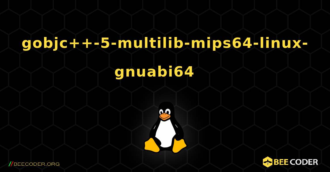 gobjc++-5-multilib-mips64-linux-gnuabi64 를 설치하는 방법. Linux