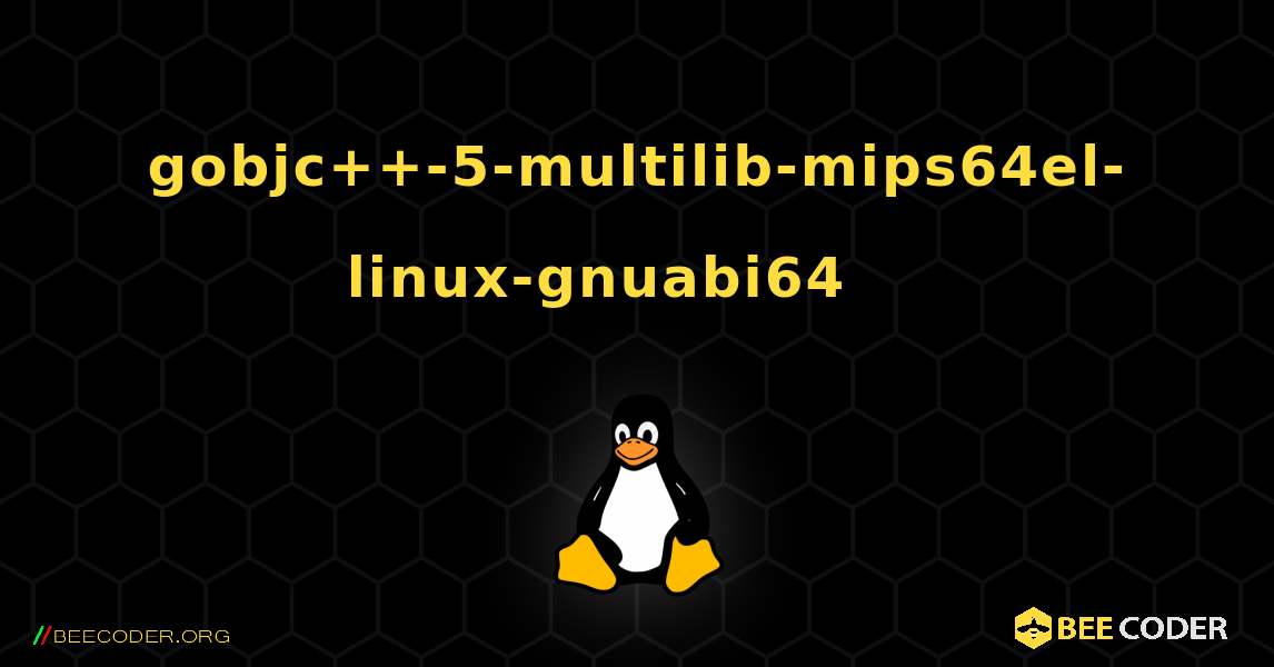 gobjc++-5-multilib-mips64el-linux-gnuabi64 를 설치하는 방법. Linux