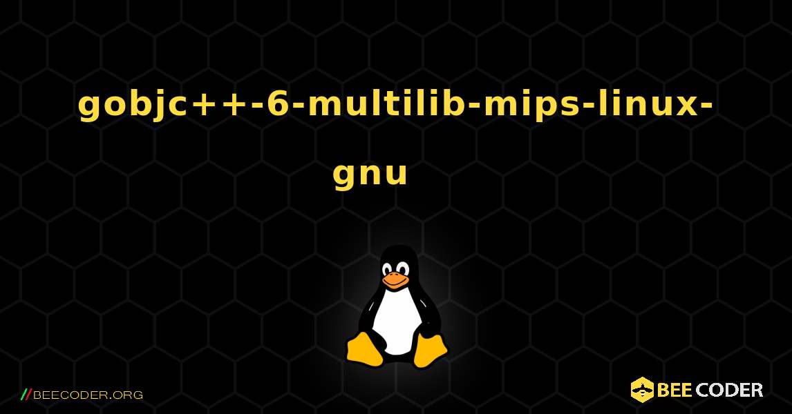 gobjc++-6-multilib-mips-linux-gnu 를 설치하는 방법. Linux