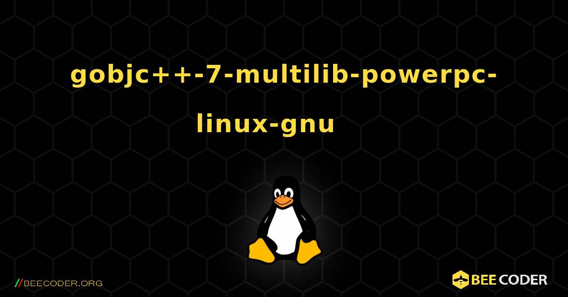 gobjc++-7-multilib-powerpc-linux-gnu 를 설치하는 방법. Linux