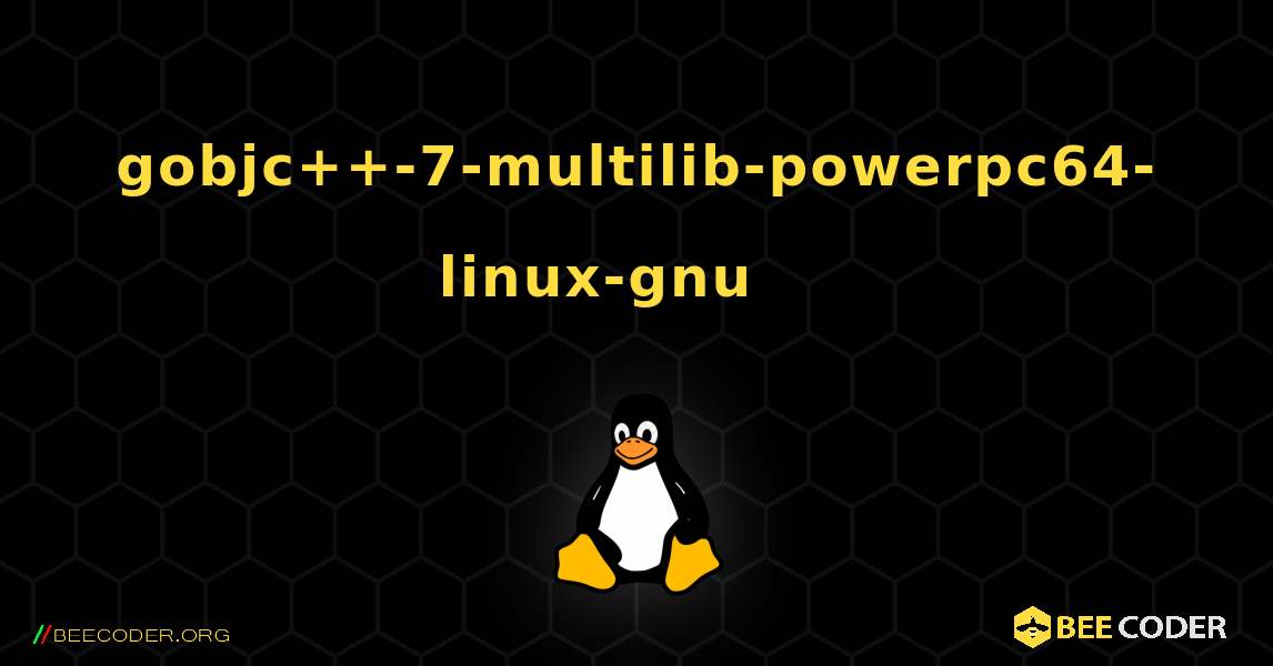 gobjc++-7-multilib-powerpc64-linux-gnu 를 설치하는 방법. Linux