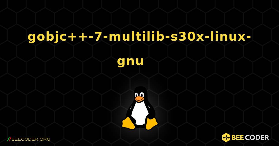 gobjc++-7-multilib-s30x-linux-gnu 를 설치하는 방법. Linux