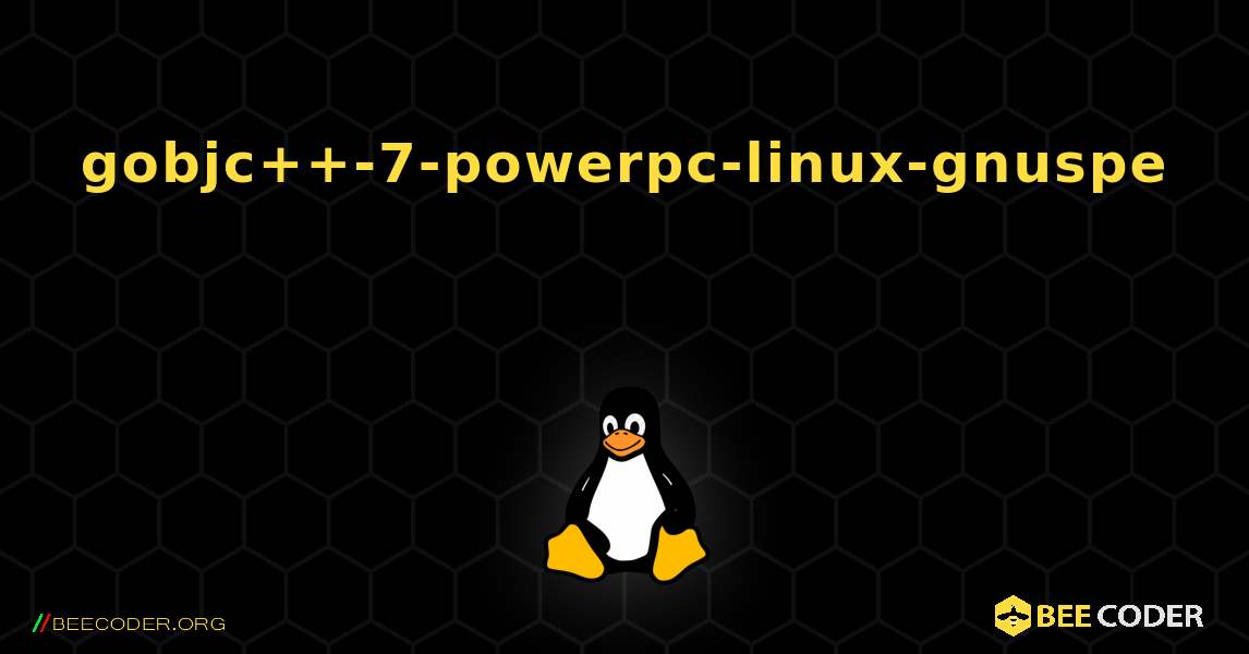 gobjc++-7-powerpc-linux-gnuspe 를 설치하는 방법. Linux