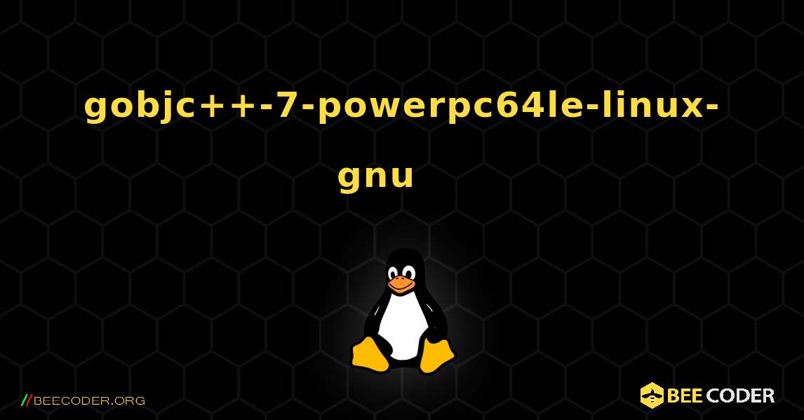 gobjc++-7-powerpc64le-linux-gnu 를 설치하는 방법. Linux