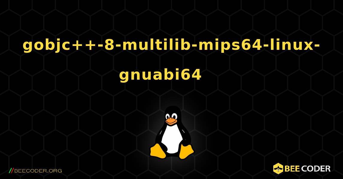 gobjc++-8-multilib-mips64-linux-gnuabi64 를 설치하는 방법. Linux