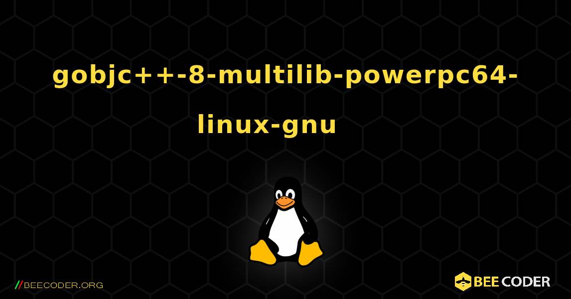 gobjc++-8-multilib-powerpc64-linux-gnu 를 설치하는 방법. Linux