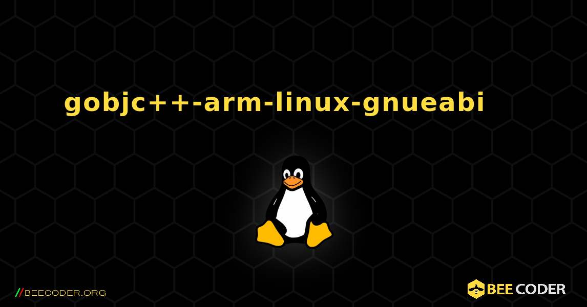 gobjc++-arm-linux-gnueabi 를 설치하는 방법. Linux